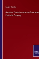 Gazetteer Territories under the Government East-India Company 3375126948 Book Cover