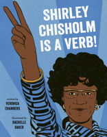 Shirley Chisholm Is a Verb 0803730896 Book Cover