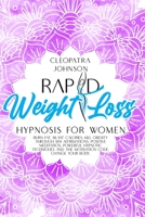 Rapid Weight Loss Hypnosis for Women: Burn Fat, Blast Calories; Kill Obesity Through 189 Affirmations, Positive Meditation, Powerful Hypnotic Techniques and The Motivation Code. Change Your Body B08HGZK6FY Book Cover