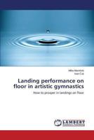 Landing performance on floor in artistic gymnastics: How to prosper in landings on floor 365950789X Book Cover