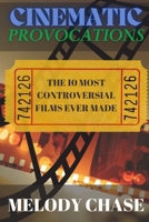 Cinematic Provocations: The 10 Most Controversial Films Ever Made B0DR97W9M3 Book Cover