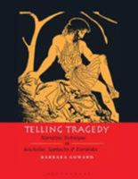 Telling Tragedy: Narrative Technique in Aeschylus, Sophocles, and Euripides 0715631764 Book Cover