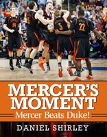 Mercer's Moment: Mercer Beats Duke! 0881467170 Book Cover
