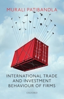 International Trade and Investment Behaviour of Firms 0190126868 Book Cover