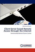 Client-Server based Remote Access through the Internet: Internet based Remote Process Control 3845444088 Book Cover