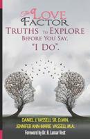 The Love Factor : Truths to Explore Before You Say, I Do 1732296294 Book Cover