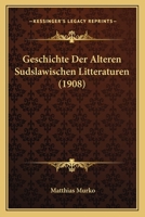 Geschichte der �lteren s�dslawischen Litteraturen 114441427X Book Cover