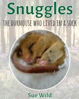 Snuggles: The Dormouse Who Lived In A Sock. 1530155142 Book Cover