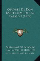 Oeuvres De Don Barthelemi De Las Casas V1 (1822) 1160766142 Book Cover