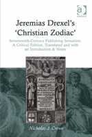 Jeremias Drexel's 'Christian Zodiac': Seventeenth-Century Publishing Sensation. A Critical Edition, Translated and with an Introduction & Notes 1409452123 Book Cover