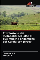 Profilazione dei metaboliti del latte di due mucche endemiche del Kerala con Jersey 6203344478 Book Cover