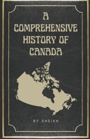 A Comprehensive History of Canada B0CLLZ46TF Book Cover
