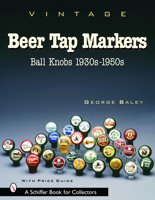 Vintage Beer Tap Markers: Ball Knobs, 1930s-1950s 0764318314 Book Cover