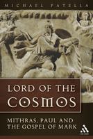 Lord of the Cosmos: Mithras, Paul, And the Gospel of Mark 0567025322 Book Cover