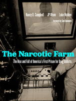 The Narcotic Farm: The Rise and Fall of America's First Prison for Drug Addicts 1949669246 Book Cover