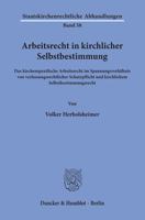Arbeitsrecht in Kirchlicher Selbstbestimmung: Das Kirchenspezifische Arbeitsrecht Im Spannungsverhaltnis Von Verfassungsrechtlicher Schutzpflicht Und 3428157516 Book Cover