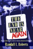 The End Is Near Again: Being Ready for the Return of Jesus Whenever It Happens 0816319502 Book Cover