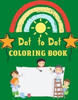 Dot to Dot coloring book: 50 Fun Connect The Dots Books for Kids Age 3, 4, 5, 6, 7, 8 | Easy Kids Dot To Dot Books Ages 4-6 3-8 3-5 6-8 B08XN7J1RK Book Cover