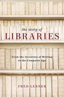 The Story of Libraries: From the Invention of Writing to the Computer Age 0826413250 Book Cover