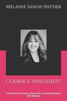 Courage Unleashed™: A Field Guide & Practice Manual for Leadership Without Self-Betrayal B0GP1ZCZZX Book Cover