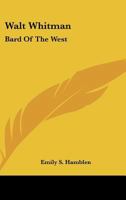Walt Whitman: Bard Of The West 1432585509 Book Cover