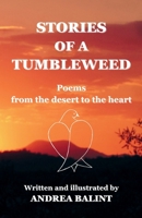 Stories of a Tumbleweed: Poems from the desert to the heart 6150235696 Book Cover