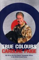 True Colours: My Life as the First Openly Transgender Officer in the British Armed Forces 178590132X Book Cover