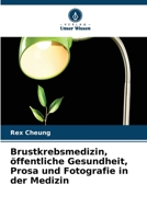 Brustkrebsmedizin, öffentliche Gesundheit, Prosa und Fotografie in der Medizin (German Edition) 6630120310 Book Cover