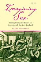 Imagining Sex: Pornography and Bodies in Seventeenth-Century England 0199209146 Book Cover