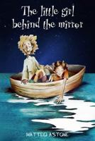 The Little Girl Behind the Mirror 1979283664 Book Cover