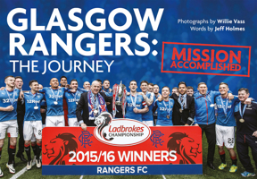 Glasgow Rangers: The Journey: Mission Accomplished 1785312510 Book Cover