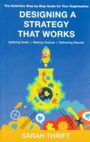 Designing A Strategy That Works: The Definitive Step-by-Step Guide for Your Organization 1943164266 Book Cover