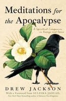 Meditations for the Apocalypse: A Spiritual Companion in Essays and Poems 1668226898 Book Cover