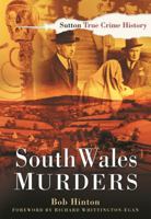 South Wales Murders (True Crime History) (True Crime History) (True Crime History) 0750948094 Book Cover