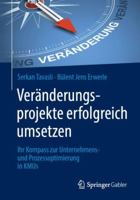 Veränderungsprojekte erfolgreich umsetzen: Ihr Kompass zur Unternehmens- und Prozessoptimierung in KMUs 3662577003 Book Cover