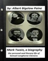 Mark Twain, a Biography 1530861403 Book Cover