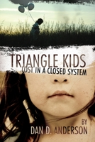 TRIANGLE KIDS Lost in a Closed System 1257093762 Book Cover