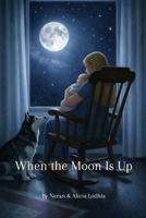 When the Moon Is Up B0GLNGZHHL Book Cover