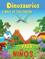 Dinosaurios Libro de Colorear para Ni�os: Dinosaurios Libro Infantil-Libros para Colorear Ni�os-Dinosaurios para Desarrollar la Creatividad-Cuadernos de Colorear Ni�os 1400662605 Book Cover