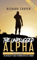 The Unplugged Alpha 2nd Edition (Versión Española): The No Bullsh*t Guide to Winning With Life & Women (Spanish Edition) 1738085937 Book Cover