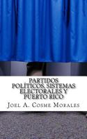 Partidos Políticos, Sistemas Electorales y Puerto Rico 1976521084 Book Cover