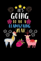 It's Going To be A llamazing Year: Blank Line journal Notebook For Llama Lover  Cute Alpaca Notebook Journal For Men Women and Kids 1675839433 Book Cover