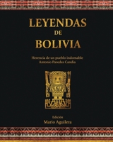 Leyendas de Bolivia: Herencia de un pueblo indomable 9526966902 Book Cover