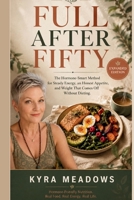 Full After Fifty: The Hormone-Smart Method for Women Over 50: Steady Energy, an Honest Appetite, and Weight That Comes Off Without Dieting B0HFW35KZ5 Book Cover