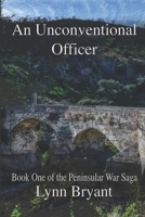 An Unconventional Officer: A story of love and war in Wellington’s army 1980553106 Book Cover