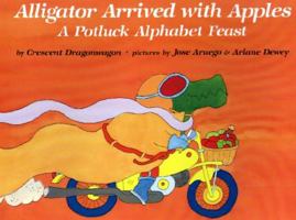 Alligator Arrived With Apples : A Potluck Alphabet Feast 0027330907 Book Cover