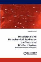Histological and Histochemical Studies on the Testis and it's Duct System: Postnatal Histological Development 3843368155 Book Cover