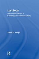 Lost Souls: Manners and Morals in Contemporary American Society 1138481793 Book Cover