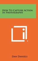 How to Capture Action in Photography 1258460556 Book Cover