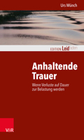 Anhaltende Trauer: Wenn Verluste Auf Dauer Zur Belastung Werden 3525406916 Book Cover